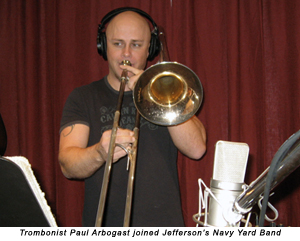 Trombonist Paul Arbogast joined Jefferson's Navy Yard Band